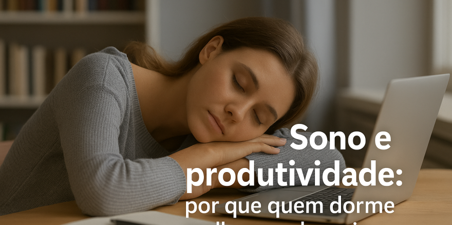 Sono e produtividade: por que quem dorme melhor rende mais